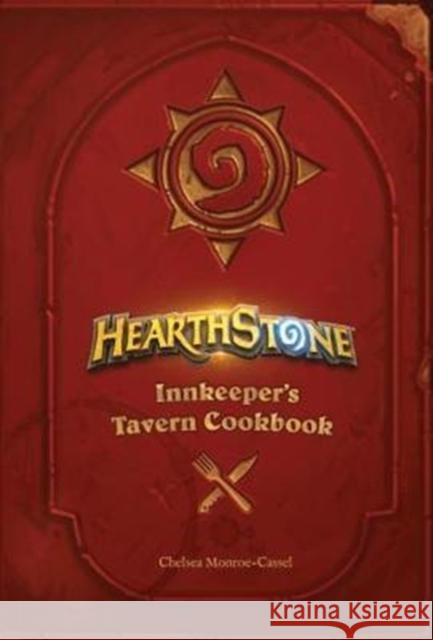 Hearthstone: Innkeeper's Tavern Cookbook Monroe-Cassel, Chelsea 9781785657375 Titan Books Ltd - książka