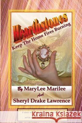 Hearthstones: Keep the Home Fires Burning Marylee Marilee Sheryl Drake Lawrence 9780983176510 Paper Bridges - książka