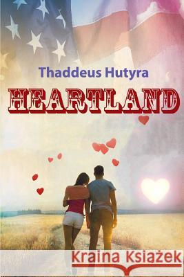 Heartland Thaddeus Hutyra 9781517089931 Createspace - książka