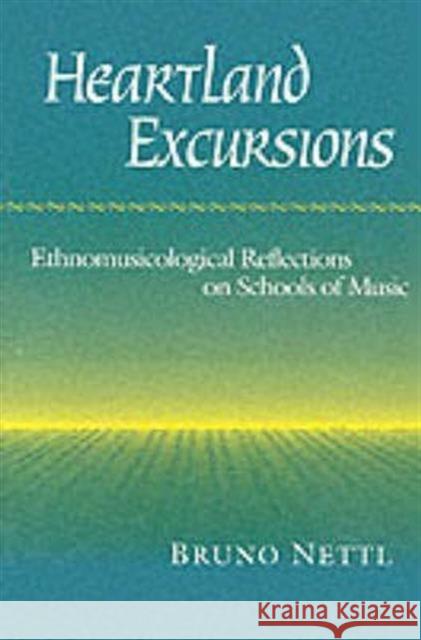 Heartland Excursions: Ethnomusicological Reflections on Schools of Music Nettl, Bruno 9780252064685 University of Illinois Press - książka
