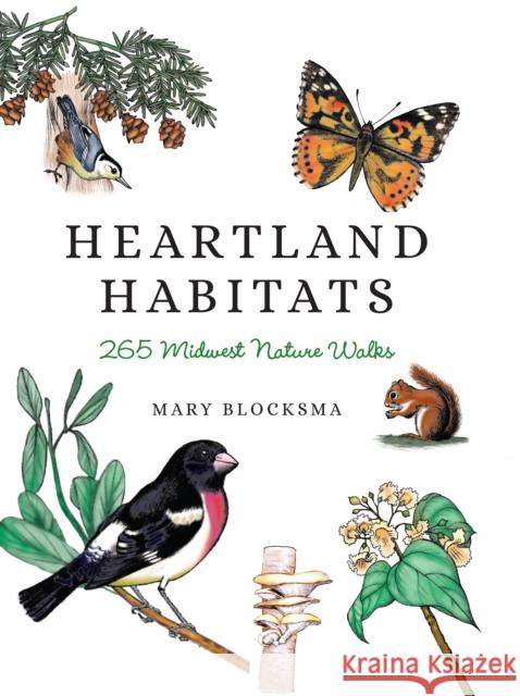 Heartland Habitats: 265 Midwest Nature Walks Mary Blocksma 9780253045799 Indiana University Press - książka