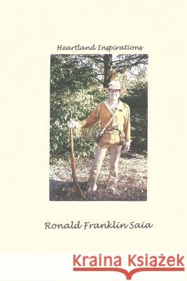 Heartland Inspirations MR Ronald Franklin Saia Ronald Franklin Saia 9781463742195 Createspace - książka