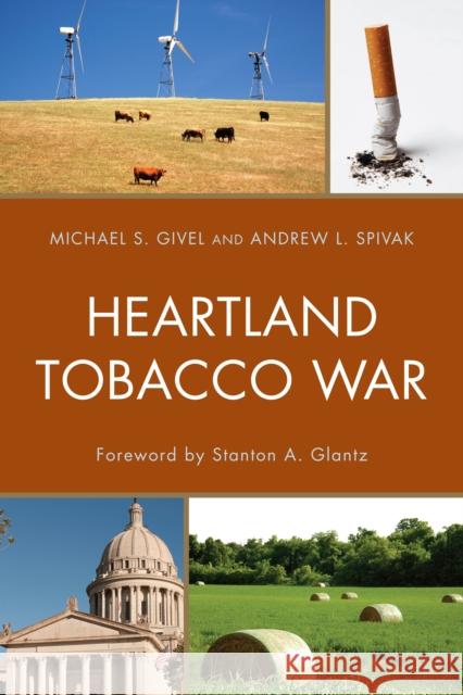 Heartland Tobacco War Michael S. Givel Andrew L. Spivak 9780739176924 Lexington Books - książka