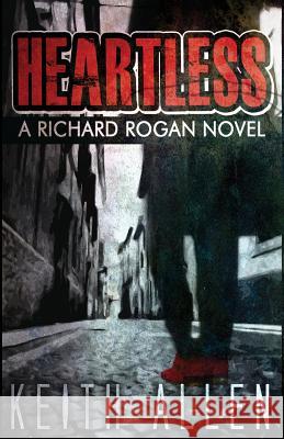 Heartless: A Richard Rogan Novel Keith Allen 9780615848006 Innerninja Media - książka