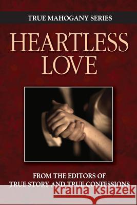 Heartless Love Editors of True Story and True Confessio 9781938877810 True Renditions - książka