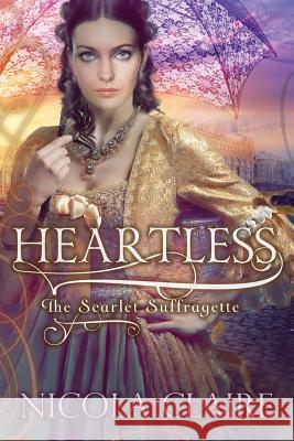 Heartless (Scarlet Suffragette, Book 3) Nicola Claire 9781729265161 Independently Published - książka