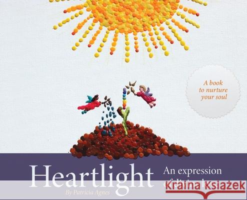 Heartlight: An expression of divine love Patricia Agnes, Patricia Agnes 9780985422905 Inspiration Avenue Arts - książka