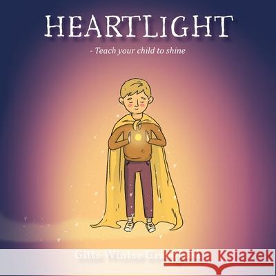 Heartlight: Teach your child to shine Gitte Winter Graugaard Maria Tra 9788793210592 Room for Reflection - książka