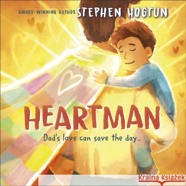 Heartman: Dad's Love Can Save the Day Stephen Hogtun 9780241661901 Dorling Kindersley Ltd - książka
