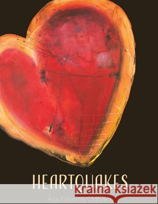 Heartquakes: Paintings and Poems for Healing Hearts Asa Katarina Odback, Emile Nelson 9780998445908 Peaceful Viking - książka