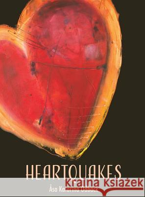 Heartquakes: Paintings and Poems for Healing Hearts Asa Katarina Odback Emile Nelson 9780998445960 Peaceful Viking - książka