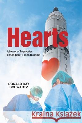 Hearts: A Novel of Memories, Times past, Times to come Donald Ray Schwartz 9781957378312 Donald R. Schwartz - książka