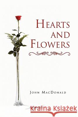 Hearts and Flowers MacDonald Joh John MacDonald 9781453550939 Xlibris Corporation - książka