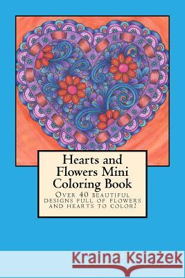 Hearts and Flowers Mini Coloring Book Dwyanna Stoltzfus 9781530294602 Createspace Independent Publishing Platform - książka