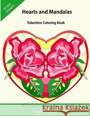 Hearts and Mandalas: Valentine Coloring Book: Mandala Coloring Book for Girls, Mandala Gifts for Women, Easy Mandalas, Mandalas for Beginne Sujatha Lalgudi 9781984004154 Createspace Independent Publishing Platform - książka