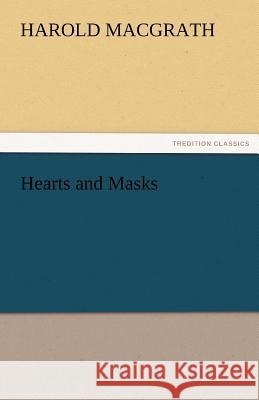Hearts and Masks Harold MacGrath   9783842484085 tredition GmbH - książka