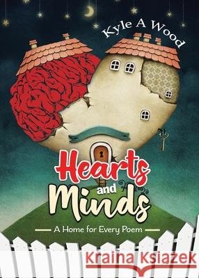 Hearts and Minds: A Home for Every Poem Kyle A. Wood 9780228829850 Tellwell Talent - książka