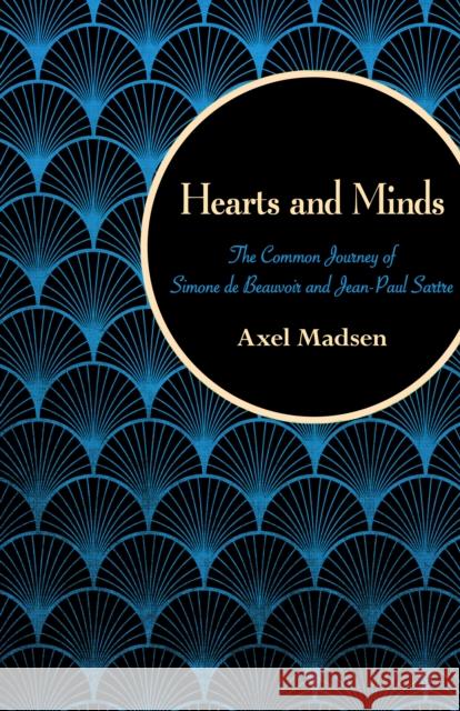 Hearts and Minds: The Common Journey of Simone de Beauvoir and Jean-Paul Sartre Axel Madsen 9781504008792 Open Road Distribution - książka