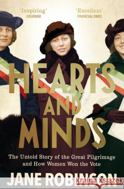 Hearts And Minds: The Untold Story of the Great Pilgrimage and How Women Won the Vote Robinson, Jane 9781784161620 Black Swan - książka