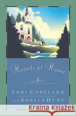 Hearts at Home Angela Elwell Hunt Lori Copeland Lori Copeland 9780849943447 Westbow Press - książka