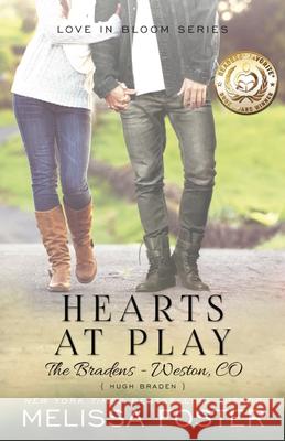 Hearts at Play (Love in Bloom: The Bradens, Book 6): Hugh Braden Melissa Foster 9780991046836 World Literary Press - książka