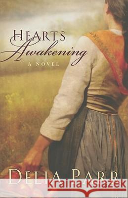 Hearts Awakening Delia Parr 9780764206702 Baker Publishing Group - książka
