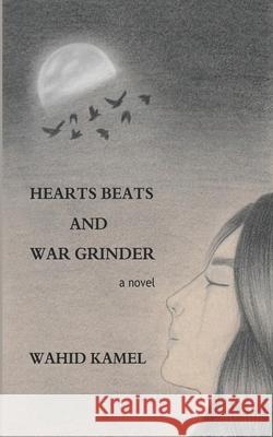 Hearts Beats and War Grinder Wahid Kamel 9781785820311 Amazon Digital Services LLC - KDP Print US - książka