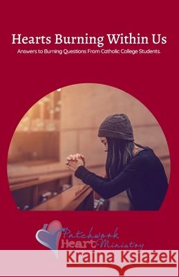 Hearts Burning Within Us: Answers to Burning Questions From Catholic College Students Anne DeSantis, Maggie Riggins, Jennifer Southerton 9781733319959 Charis Publishing - książka