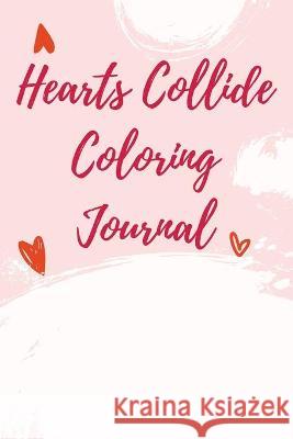 Hearts Collide Coloring Journal Cristie Jameslake 9787091280566 Cristina Dovan - książka