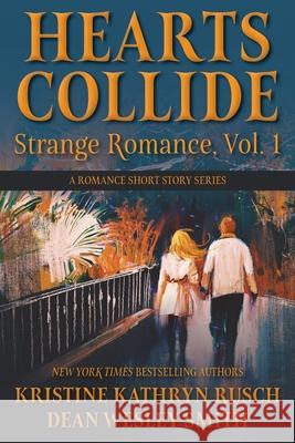 Hearts Collide, Vol. 1: A Strange Romance Short Story Series Kristine Kathryn Rusch Dean Wesley Smith 9781561469666 Wmg Publishing, Inc. - książka