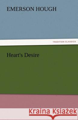 Heart's Desire Emerson Hough   9783842477650 tredition GmbH - książka