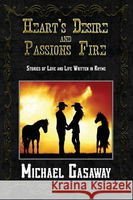 Heart's Desire and Passions Fire: Stories of Love and Life Written in Rhyme Jennifer Givner Michael Gasaway 9781796392999 Independently Published - książka