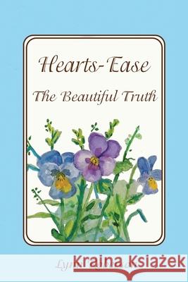 Hearts-Ease: The Beautiful Truth Lynn Roberson 9781952244780 Rustik Haws LLC - książka