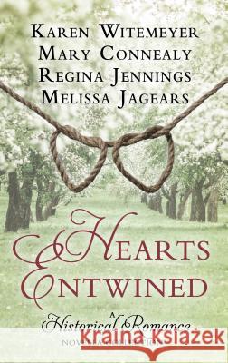 Hearts Entwined: A Historical Romance Novella Collection Karen Witemeyer, Karen Witemeyer, Mary Connealy, Regina Jennings, Melissa Jagears 9781432848323 Cengage Learning, Inc - książka