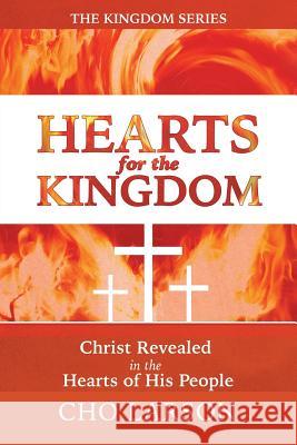 Hearts for the Kingdom: Christ Revealed in the Hearts of His People Cho Larson 9781512715361 WestBow Press - książka