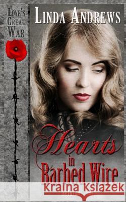 Hearts in Barbed Wire: Historical Romance Linda Andrews 9781503249561 Createspace - książka