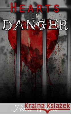 Hearts in Danger Fiona Wilson Karen Frances Francessca Webster 9781530655281 Createspace Independent Publishing Platform - książka