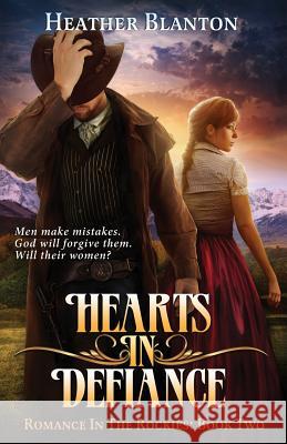 Hearts in Defiance: Romance in the Rockies Book 2 Heather Blanton 9781500914660 Createspace - książka