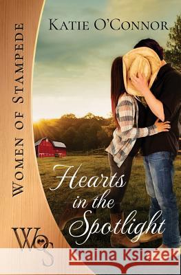 Hearts in the Spotlight Katie O'Connor 9781775223344 Snarky Heart Press - książka