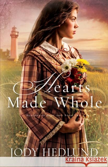 Hearts Made Whole Jody Hedlund 9780764212383 Bethany House Publishers - książka