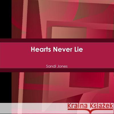 Hearts Never Lie Sandi Jones 9781312006447 Lulu.com - książka