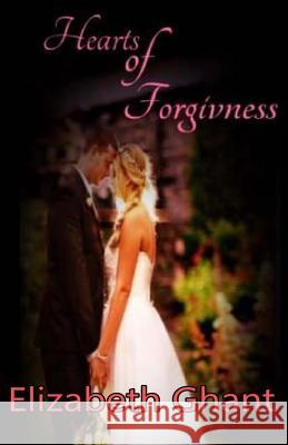 Hearts of Forgiveness Elizabeth Ghant 9781974404896 Createspace Independent Publishing Platform - książka
