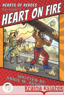 Hearts of Heroes: Heart on Fire: A Fearless Nine Story Annie M. Pasquinelli 9781730751950 Independently Published - książka