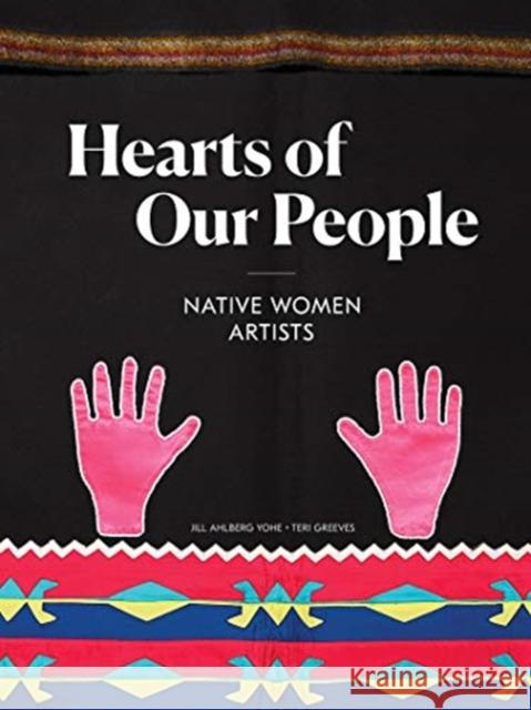 Hearts of Our People: Native Women Artists Jill Ahlberg Yohe Teri Greeves 9780295745794 University of Washington Press - książka