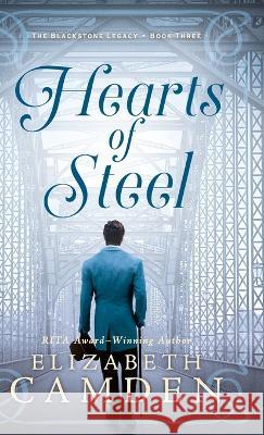 Hearts of Steel Elizabeth Camden 9780764241307 Bethany House Publishers - książka