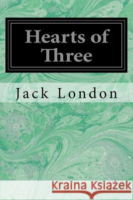 Hearts of Three Jack London 9781544237565 Createspace Independent Publishing Platform - książka