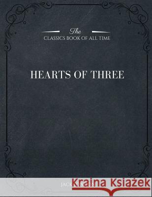 Hearts of Three Jack London 9781546980711 Createspace Independent Publishing Platform - książka