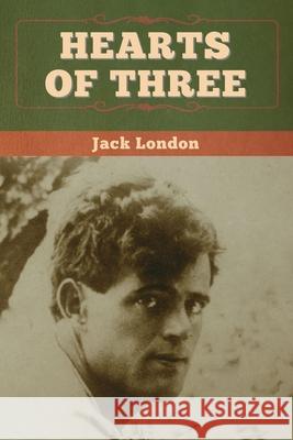 Hearts of Three Jack London 9781647994808 Bibliotech Press - książka