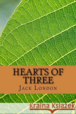 Hearts of Three Jack London 9781720765455 Createspace Independent Publishing Platform - książka