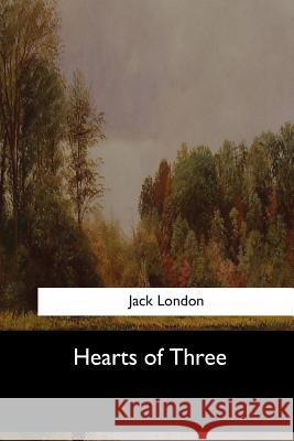 Hearts of Three Jack London 9781973837091 Createspace Independent Publishing Platform - książka